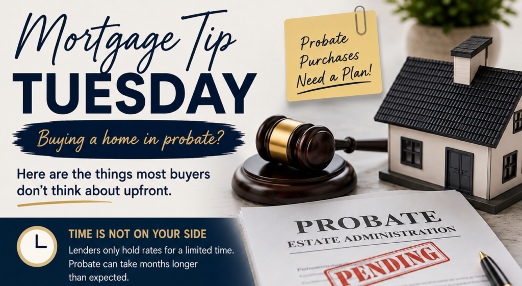 A professional Mortgage Tip Tuesday infographic about buying a home in probate. The image features a judge’s gavel, a model house, and probate paperwork stamped “Pending.” Text highlights common probate financing challenges including rate hold expiries, probate delays, early occupancy concerns, and lender questions about occupancy agreements. The design uses navy blue and gold accents with clean, modern mortgage education branding.